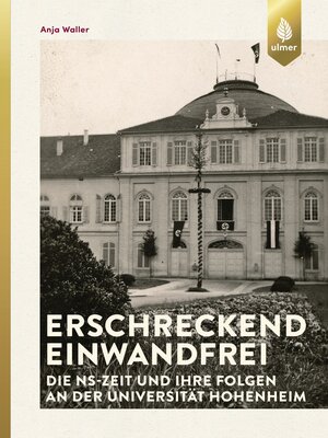 cover image of Erschreckend einwandfrei--Die NS-Zeit und ihre Folgen an der Universität Hohenheim